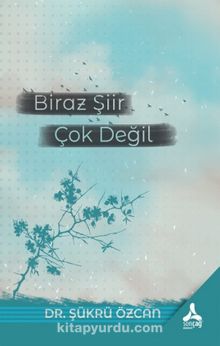 Biraz Şiir Çok Değil - Dr. Şükrü Özcan