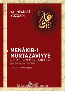 Menakıb-ı Murtazaviyye Hz. Ali’nin Menkabeleri - Ali Nihânî-i Yozgadî