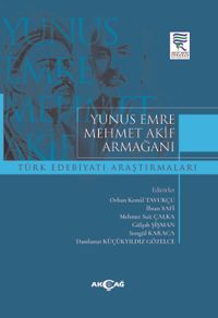 Yunus Emre Mehmet Akif Armağanı Türk Edebiyatı Araştırmaları