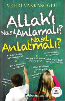 Allah’ı Nasıl Anlamalı? Nasıl Anlatmalı? - Vehbi Vakkasoğlu