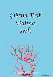Çıktım Erik Dalına & Şerh - İsmail Dinçer
