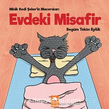 Evdeki Misafir / Minik Kedi Şeker’in Maceraları - Begüm Tekön Eyilik