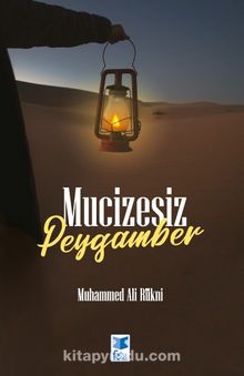 Mucizesiz Peygamber - Muhammed Ali Rukni