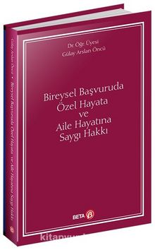 Bireysel Başvuruda Özel Hayata ve Aile Hayatına Saygı Hakkı - Dr. Gülay Arslan Öncü