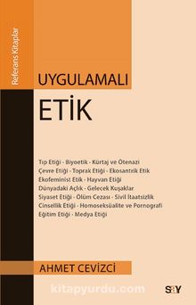 Uygulamalı Etik - Ahmet Cevizci