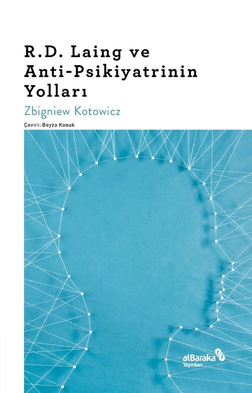 R. D. Laing ve Anti-Psikiyatrinin Yolları