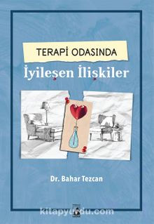 Terapi Odasında İyileşen İlişkiler - Dr. Bahar Tezcan