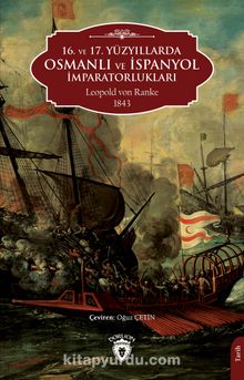 16. ve 17. Yüzyıllarda Osmanlı ve İspanyol İmparatorlukları - Leopold von Ranke