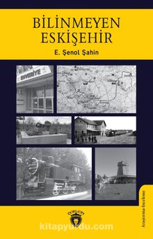 Bilinmeyen Eskişehir - E. Şenol Şahin