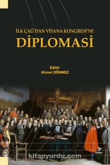 İlk Çağ’dan Viyana Kongresi’ne Diplomasi - Kolektif