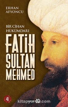 Bir Cihan Hükümdarı Fatih Sultan Mehmed - Erhan Afyoncu