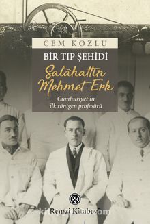 Bir Tıp Şehidi: Salahattin Mehmet Erk - Dr. Cem Kozlu
