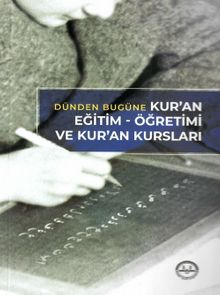Dünden Bugüne  Kuran Eğitim Öğretimi ve Kuran Kursları