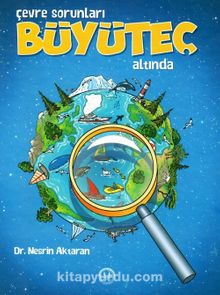 Çevre Sorunları Büyüteç Altında - Nesrin Aktaran