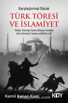 Karşılaştırmalı Olarak Türk Töresi ve İslamiyet - Kamil Kenan Kunt