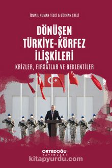 Dönüşen Türkiye-Körfez İlişkileri & Krizler, Fırsatlar ve Beklentiler