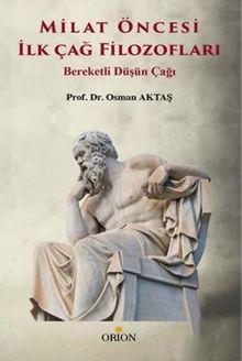 Milat Öncesi İlk Çağ Filozofları & Bereketli Düşün Çağı