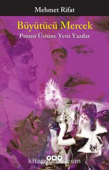 Büyütücü Mercek & Proust Üstüne Yeni Yazılar - Mehmet Rifat