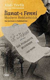 İlanat-ı Fenni / Modern Reklamcılık (Çevriyazı ve Sadeleştirme)