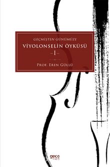 Geçmişten Günümüze Viyolonselin Öyküsü - Doç. Eren Güllü Sayarı