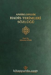 Ansiklopedik Hadis Terimleri Sözlüğü - Doç. Dr. Mücteba Uğur