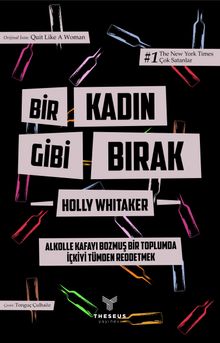 Bir Kadın Gibi Bırak & Alkolle Kafayı Bozmuş Bir Toplumda İçkiyi Tümden Reddetmek