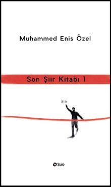 Son Şiir Kitabı 1 - Muhammed Enis Özel