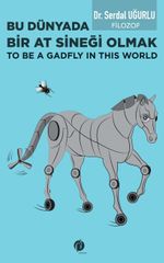 Bu Dünyada Bir At Sineği Olmak (To be a Gadfly ın This World)