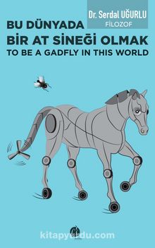 Bu Dünyada Bir At Sineği Olmak (To be a Gadfly ın This World) - Serdal Uğurlu