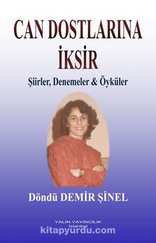 Can Dostlarına İksir (Şiirler - Denemeler - Öyküler) - Döndü Demir Şinel