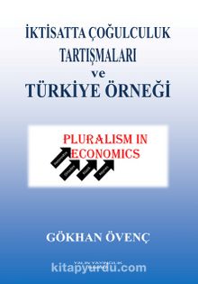 İktisatta Çoğulculuk Tartışmaları ve Türkiye Örneği - Dr. Gökhan Övenç