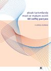 Aksak Tartımlarda Mod ve Makam Esinli 60 Solfej Par&ccedil;ası