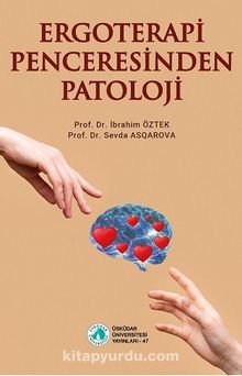 Ergoterapi Penceresinden Patoloji - Prof. Dr. İbrahim   Öztek