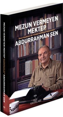 Mezun Veremeyen Mektep & Basın Hayatının 40.Yılında Dostlarının Kaleminden