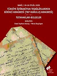 Türkiye İştirakiyun Teşkilatlarının Birinci Kongresi & (TKP Kuruluş Kongresi) Bakü / 10-16 Eylül 1920 / Tutanaklar-Belgeler