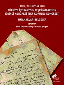 Türkiye İştirakiyun Teşkilatlarının Birinci Kongresi & (TKP Kuruluş Kongresi) Bakü / 10-16 Eylül 1920 / Tutanaklar-Belgeler