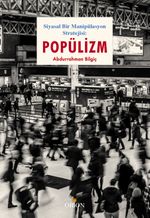 Siyasal Bir Manipülasyon Stratejisi: Popülizm