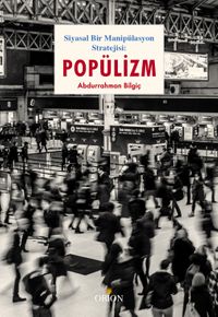 Siyasal Bir Manipülasyon Stratejisi: Popülizm