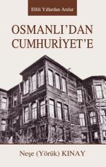 OsmanlI’dan Cumhuriyet’e & Ellili Yıllardan Anılar