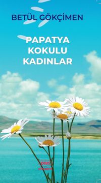 Papatya Kokulu Kadınlar