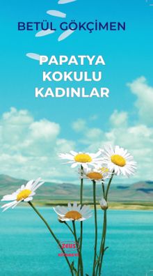 Papatya Kokulu Kadınlar