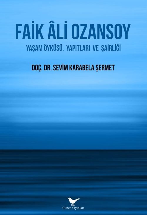 Faik Ali Ozansoy: Yaşam Öyküsü, Yapıtları ve Şairliği