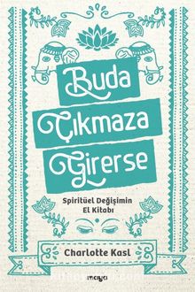 Buda Çıkmaza Girerse & Spiritüel Değişimin El Kitabı - Charlotte Kasl