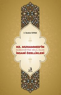 Hz. Muhammed'in Nübüvvetine Delil Olan İnsanî Özellikleri