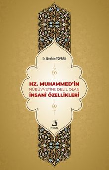 Hz. Muhammed'in Nübüvvetine Delil Olan İnsanî Özellikleri