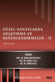Güzel Sanatlarda Araştırma ve Değerlendirmeler -II / Aralık 2021 - Prof. Hasan Arapgirlioğlu