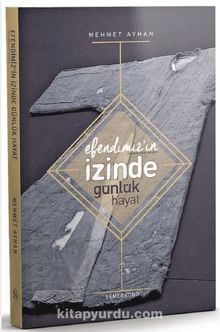 Efendimiz'in İzinde Günlük Hayat - Mehmet Ayhan