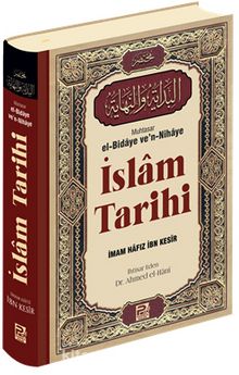 İslam Tarihi (Muhtasar el-Bidaye ve'n-Nihaye) - Hafız İbn Kesir