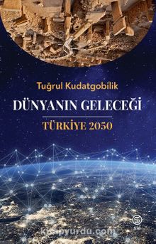 Dünyanın Geleceği & Türkiye 2050