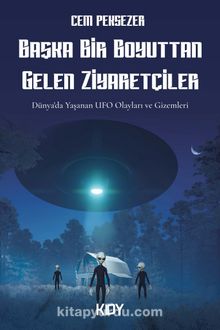 Başka Bir Boyuttan Gelen Ziyaretçiler - Cem Peksezer